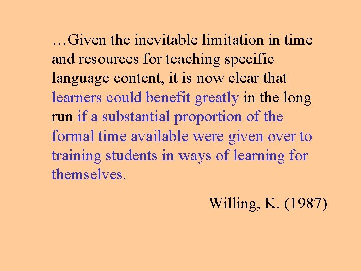 …Given the inevitable limitation in time and resources for teaching specific language content, it