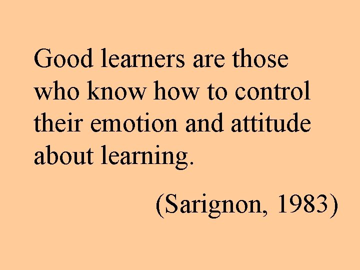 Good learners are those who know how to control their emotion and attitude about