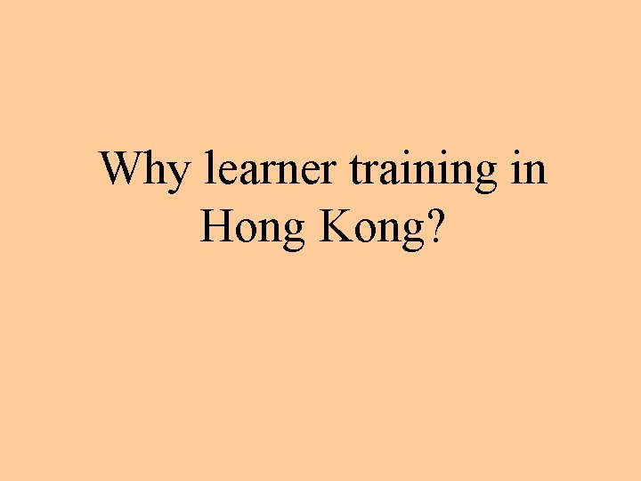 Why learner training in Hong Kong? 