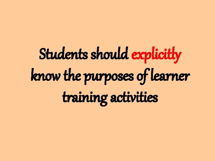 Students should explicitly know the purposes of learner training activities 