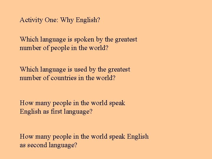 Activity One: Why English? Which language is spoken by the greatest number of people