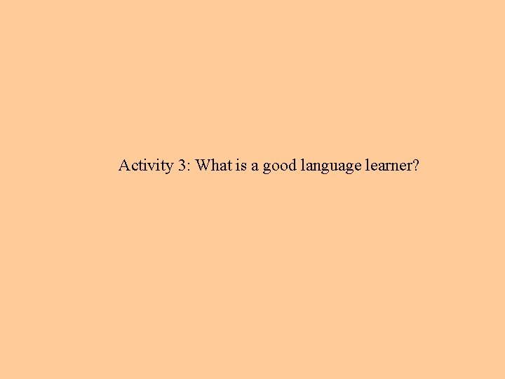 Activity 3: What is a good language learner? 