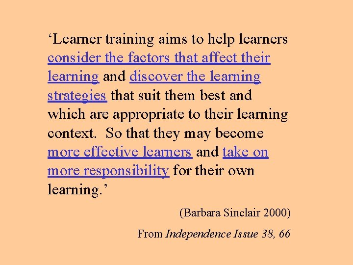 ‘Learner training aims to help learners consider the factors that affect their learning and