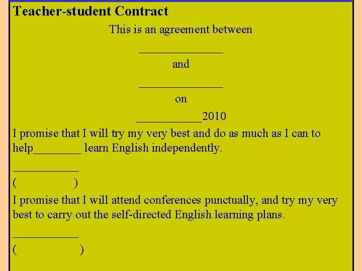 Teacher-student Contract This is an agreement between _______ and _______ on ______2010 I promise