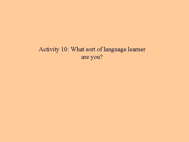 Activity 10: What sort of language learner are you? 