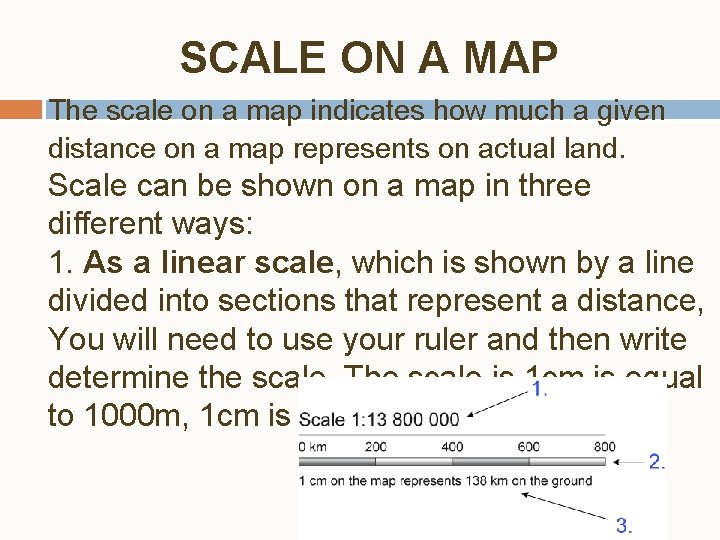 SCALE ON A MAP The scale on a map indicates how much a given