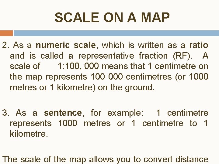 SCALE ON A MAP 2. As a numeric scale, which is written as a