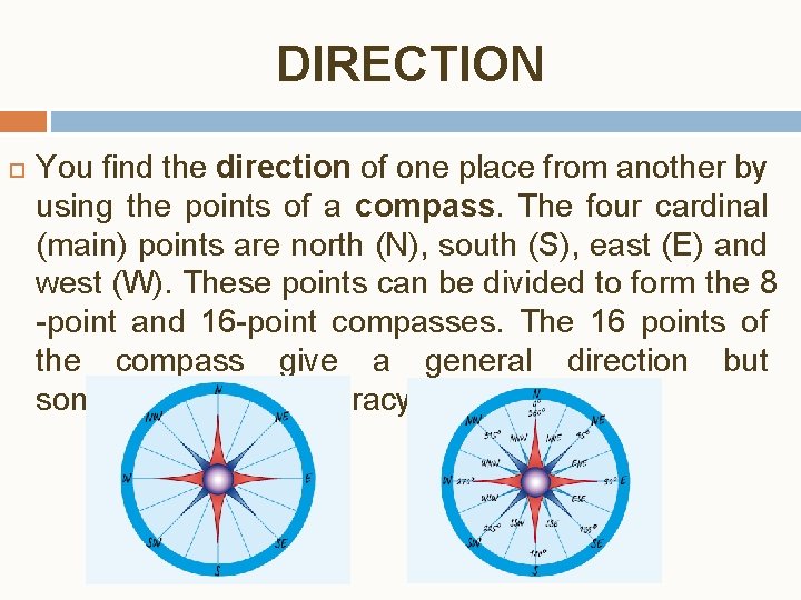 DIRECTION You find the direction of one place from another by using the points