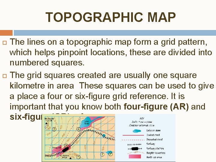 TOPOGRAPHIC MAP The lines on a topographic map form a grid pattern, which helps