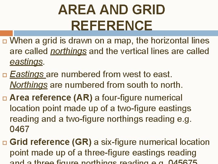 AREA AND GRID REFERENCE When a grid is drawn on a map, the horizontal