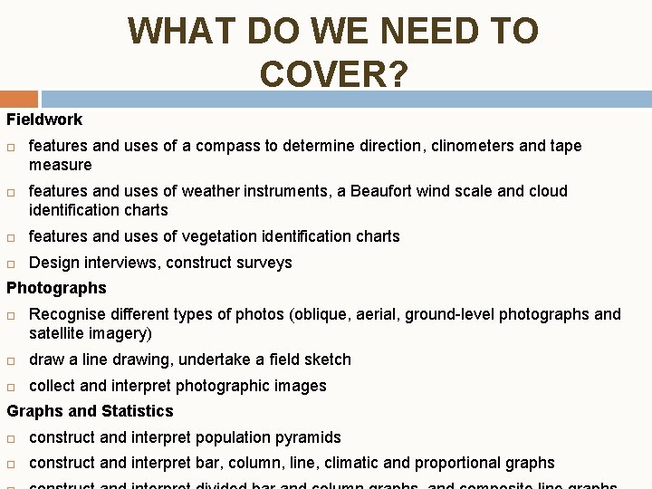 WHAT DO WE NEED TO COVER? Fieldwork features and uses of a compass to