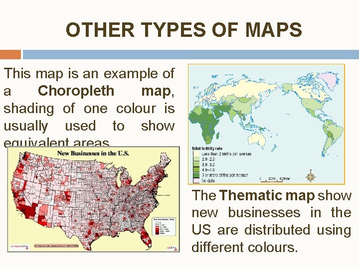 OTHER TYPES OF MAPS This map is an example of a Choropleth map, shading