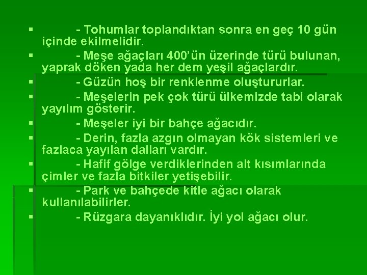 § § § § § - Tohumlar toplandıktan sonra en geç 10 gün içinde