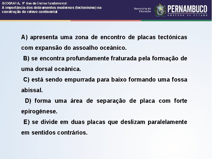 GEOGRAFIA, 9° Ano do Ensino Fundamental A importância dos dobramentos modernos (tectonismo) na construção