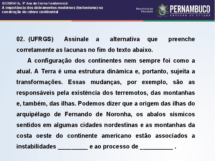 GEOGRAFIA, 9° Ano do Ensino Fundamental A importância dos dobramentos modernos (tectonismo) na construção