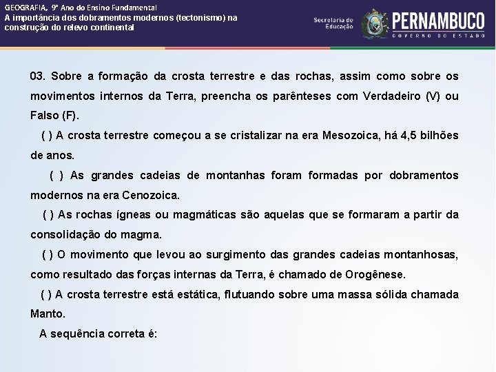 GEOGRAFIA, 9° Ano do Ensino Fundamental A importância dos dobramentos modernos (tectonismo) na construção