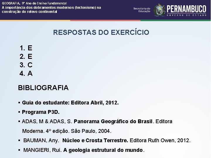 GEOGRAFIA, 9° Ano do Ensino Fundamental A importância dos dobramentos modernos (tectonismo) na construção