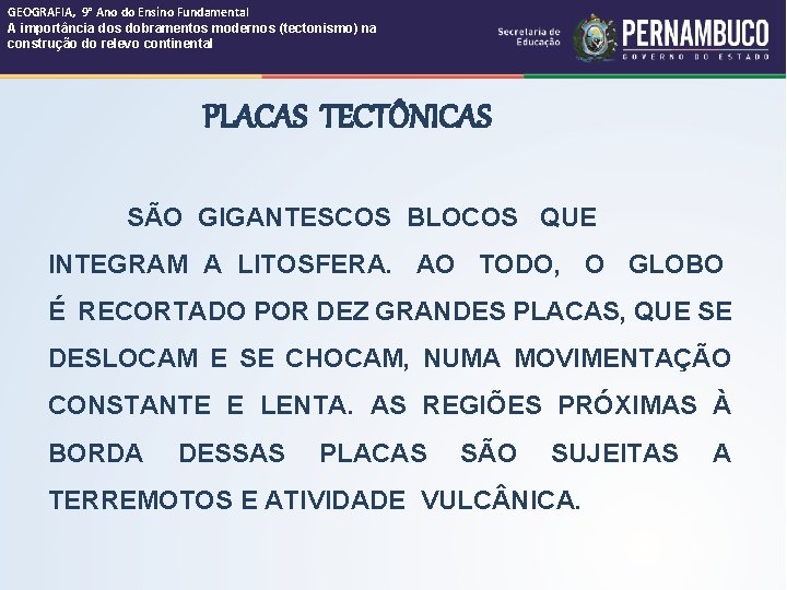 GEOGRAFIA, 9° Ano do Ensino Fundamental A importância dos dobramentos modernos (tectonismo) na construção