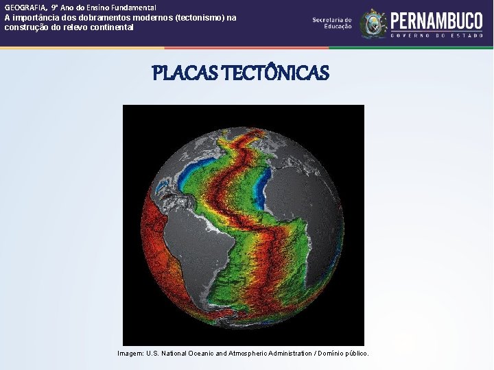 GEOGRAFIA, 9° Ano do Ensino Fundamental A importância dos dobramentos modernos (tectonismo) na construção