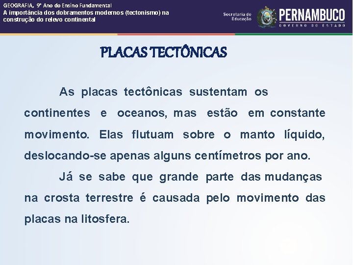 GEOGRAFIA, 9° Ano do Ensino Fundamental A importância dos dobramentos modernos (tectonismo) na construção