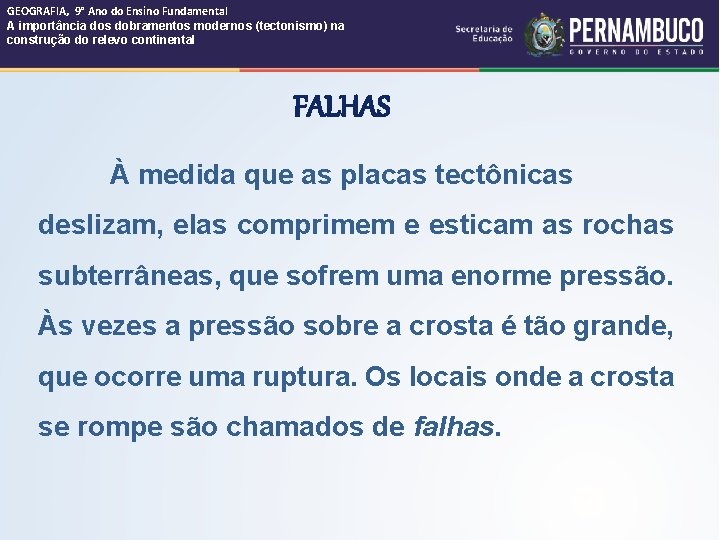 GEOGRAFIA, 9° Ano do Ensino Fundamental A importância dos dobramentos modernos (tectonismo) na construção