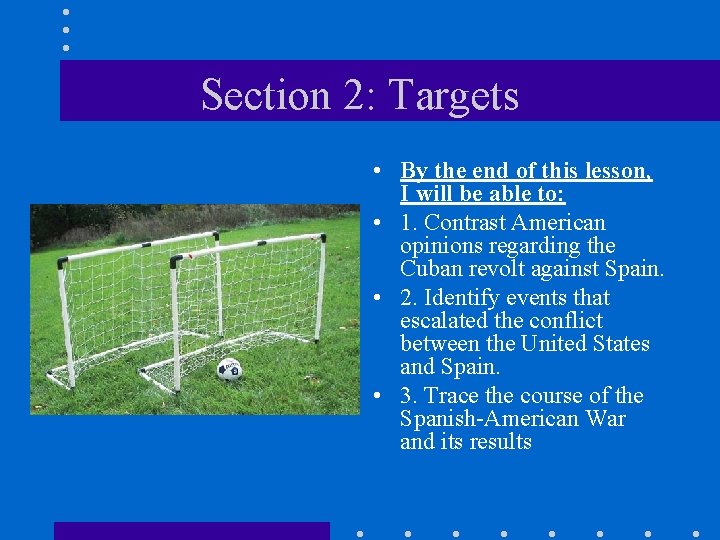 Section 2: Targets • By the end of this lesson, I will be able