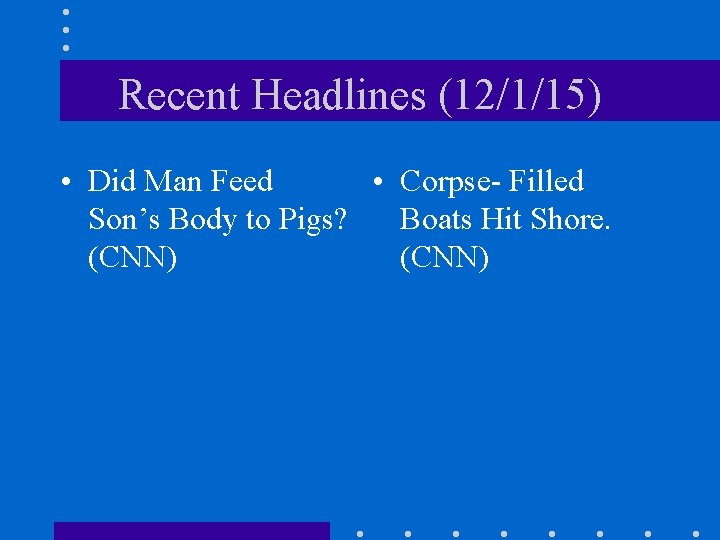 Recent Headlines (12/1/15) • Did Man Feed • Corpse- Filled Son’s Body to Pigs?