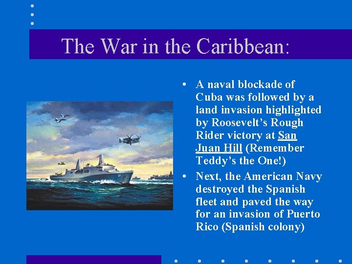 The War in the Caribbean: • A naval blockade of Cuba was followed by