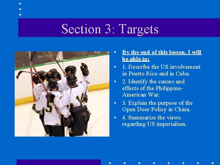 Section 3: Targets • By the end of this lesson, I will be able