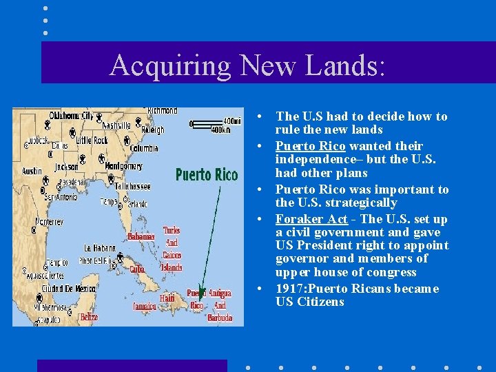 Acquiring New Lands: • The U. S had to decide how to rule the