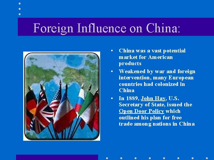 Foreign Influence on China: • China was a vast potential market for American products