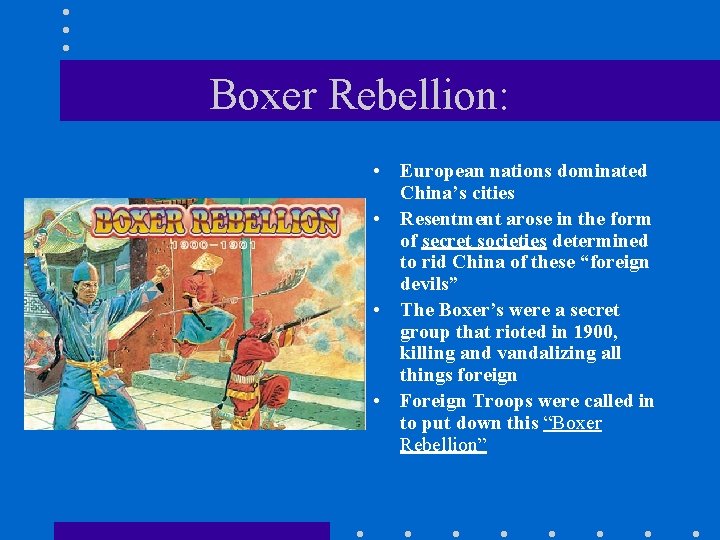 Boxer Rebellion: • European nations dominated China’s cities • Resentment arose in the form