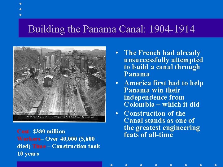 Building the Panama Canal: 1904 -1914 Cost- $380 million Workers– Over 40, 000 (5,