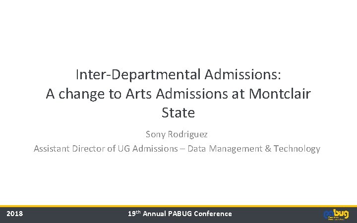 Inter-Departmental Admissions: A change to Arts Admissions at Montclair State Sony Rodriguez Assistant Director