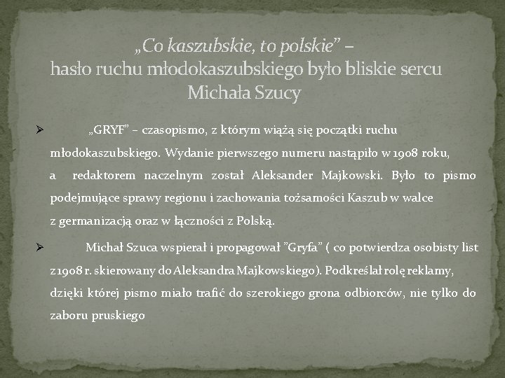 „Co kaszubskie, to polskie” – hasło ruchu młodokaszubskiego było bliskie sercu Michała Szucy „GRYF”