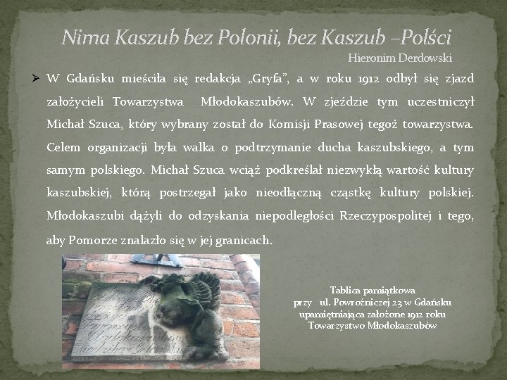 Nima Kaszub bez Polonii, bez Kaszub –Polści Hieronim Derdowski W Gdańsku mieściła się redakcja
