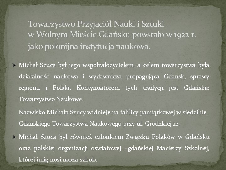 Towarzystwo Przyjaciół Nauki i Sztuki w Wolnym Mieście Gdańsku powstało w 1922 r. jako