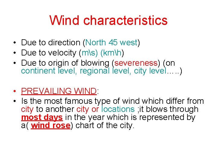 Wind characteristics • Due to direction (North 45 west) • Due to velocity (ms)