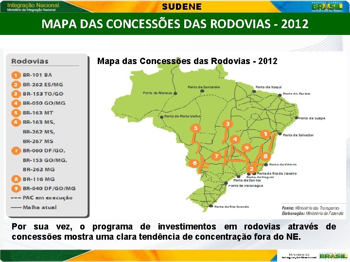 SUDENE MAPA DAS CONCESSÕES DAS RODOVIAS - 2012 Mapa das Concessões das Rodovias -