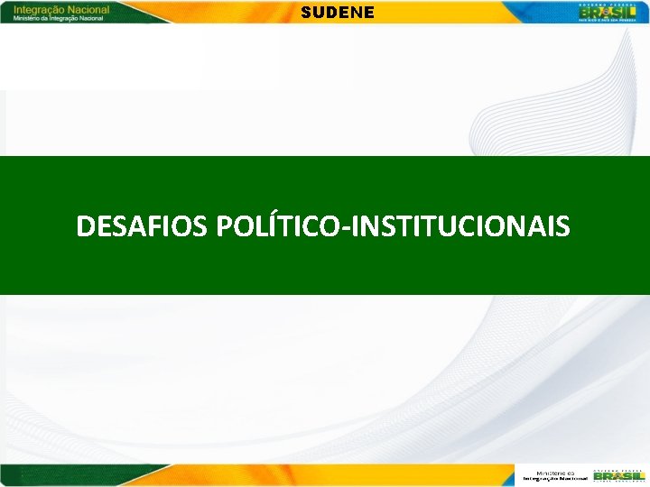 SUDENE DESAFIOS POLÍTICO-INSTITUCIONAIS 