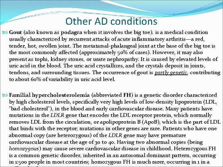 Other AD conditions Gout (also known as podagra when it involves the big toe). Other AD conditions Gout (also known as podagra when it involves the big toe).