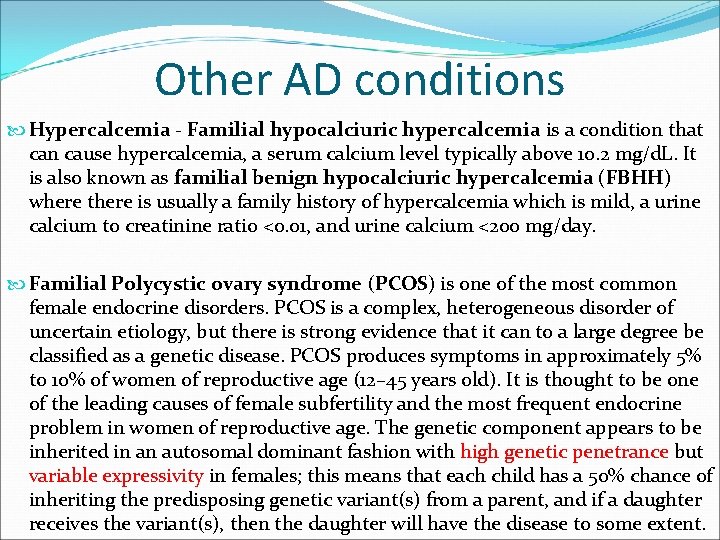 Other AD conditions Hypercalcemia - Familial hypocalciuric hypercalcemia is a condition that can cause Other AD conditions Hypercalcemia - Familial hypocalciuric hypercalcemia is a condition that can cause