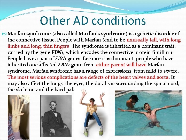 Other AD conditions Marfan syndrome (also called Marfan's syndrome) is a genetic disorder of Other AD conditions Marfan syndrome (also called Marfan's syndrome) is a genetic disorder of