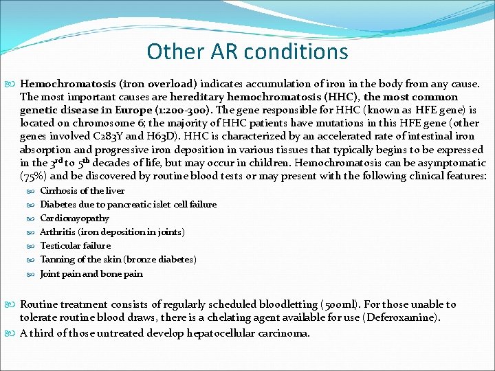 Other AR conditions Hemochromatosis (iron overload) indicates accumulation of iron in the body from Other AR conditions Hemochromatosis (iron overload) indicates accumulation of iron in the body from