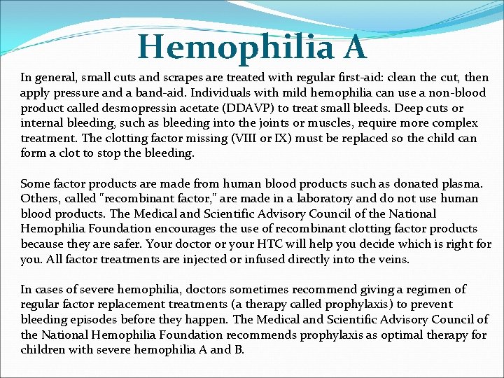 Hemophilia A In general, small cuts and scrapes are treated with regular first-aid: clean Hemophilia A In general, small cuts and scrapes are treated with regular first-aid: clean