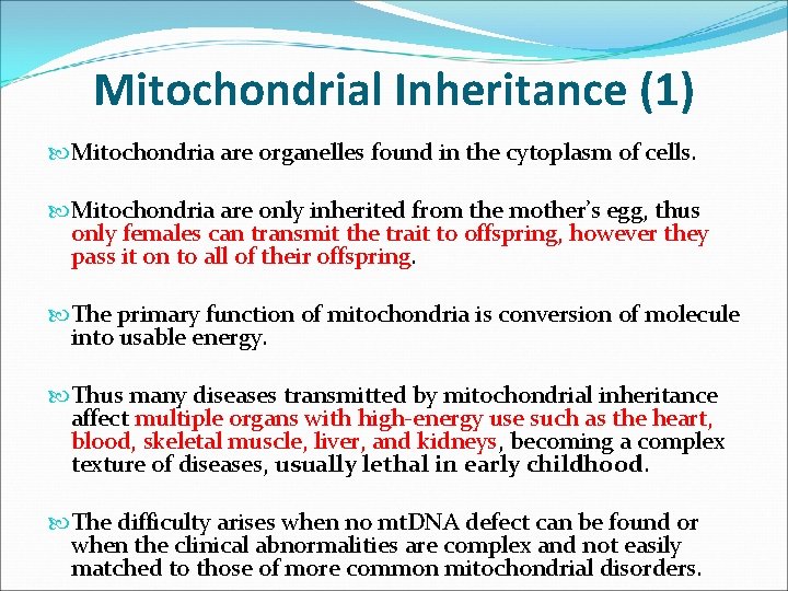 Mitochondrial Inheritance (1) Mitochondria are organelles found in the cytoplasm of cells. Mitochondria are Mitochondrial Inheritance (1) Mitochondria are organelles found in the cytoplasm of cells. Mitochondria are