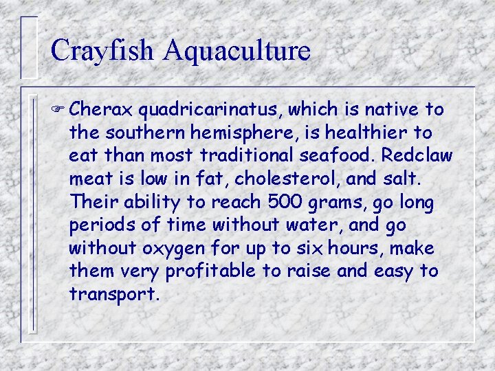 Crayfish Aquaculture F Cherax quadricarinatus, which is native to the southern hemisphere, is healthier