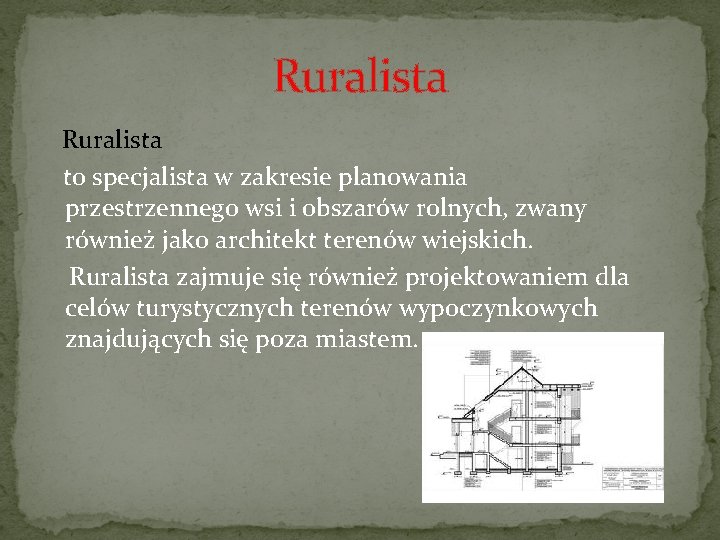 Ruralista to specjalista w zakresie planowania przestrzennego wsi i obszarów rolnych, zwany również jako