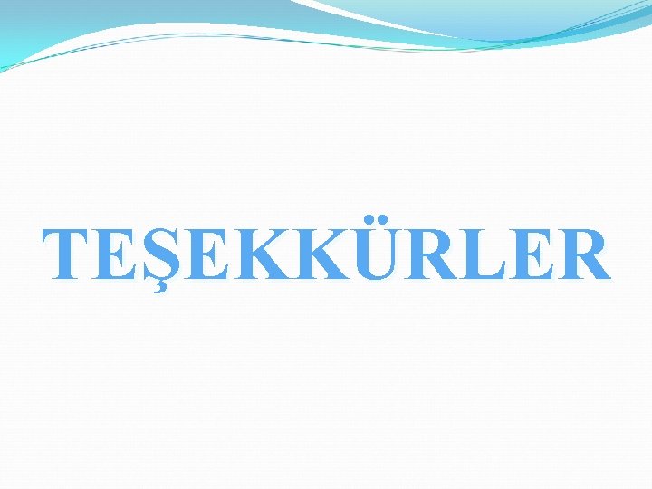 TEŞEKKÜRLER 