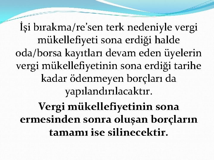 İşi bırakma/re’sen terk nedeniyle vergi mükellefiyeti sona erdiği halde oda/borsa kayıtları devam eden üyelerin